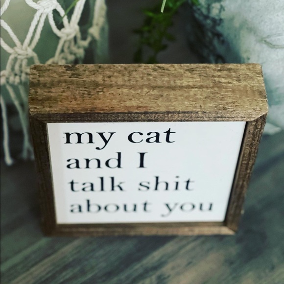 My Cat and I Talk “Crap” About You Rustic Wood Box Sign - Picture 9 of 13